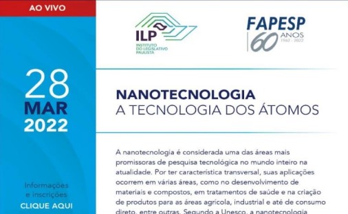 Nanotecnologia, a Tecnologia dos Átomos - Ciclo ILP-FAPESP de Ciência e Inovação