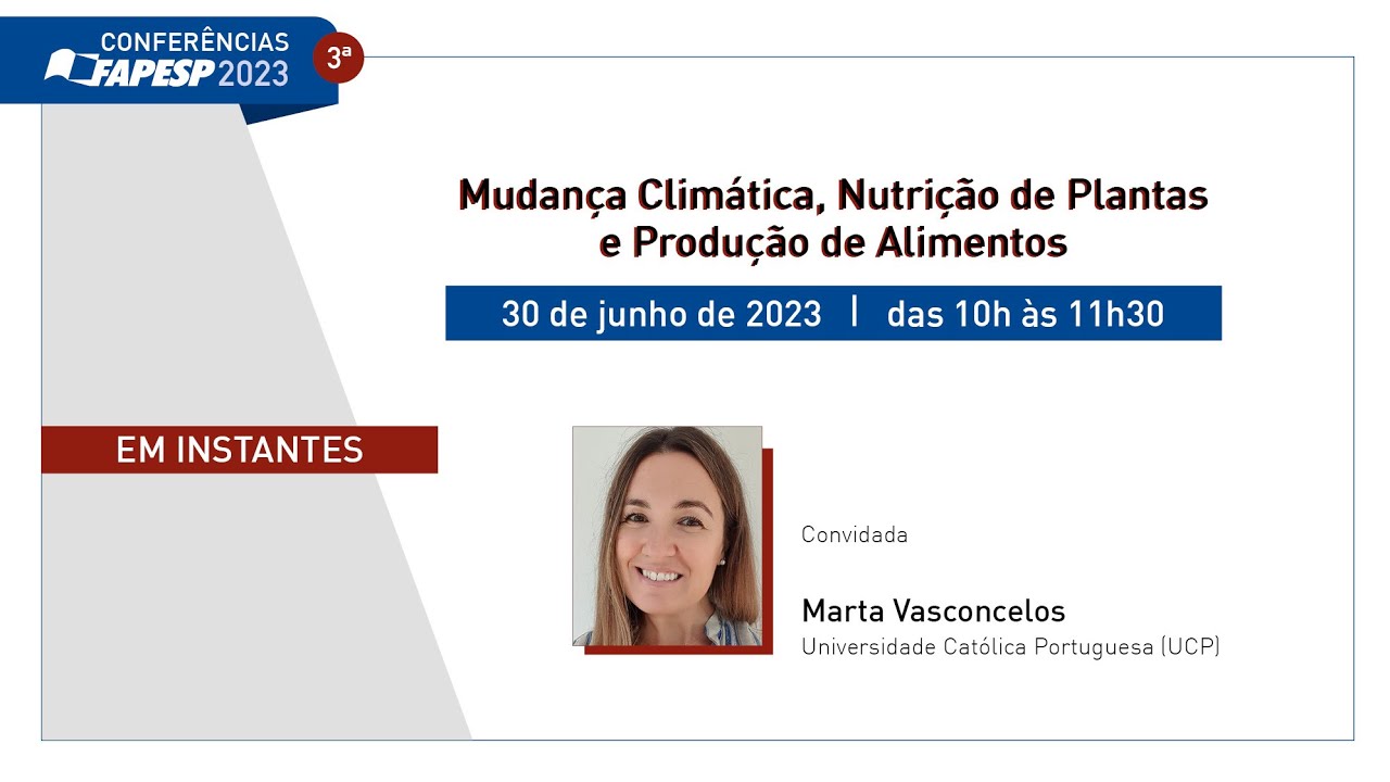 3 Conferência FAPESP 2023 - Mudança Climática, Nutrição de Plantas e Produção de Alimentos - Marta Vasconcelos